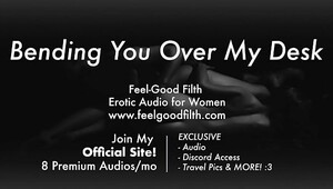 Bent Over Your Desk at Work & Fucked by a Big Cock (www.feelgoodfilth.com Erotic Audio for Women)